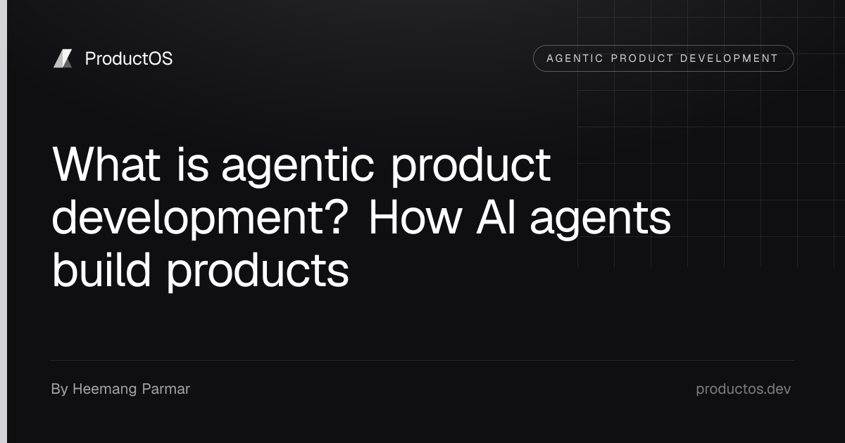 What is agentic product development? How AI agents build products