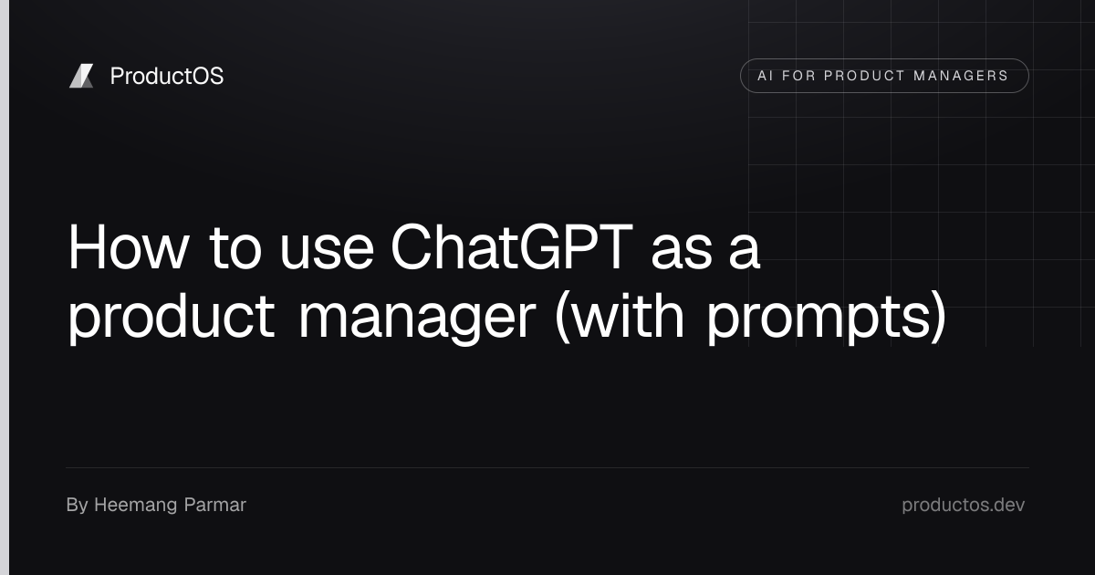 How to use ChatGPT as a product manager (with prompts)